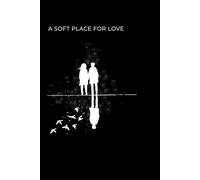 A Soft Place for Love: A Gentle Journal for Tender Thoughts & Romantic Reflection