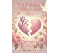 A Soft Place to Heal for Soft Girls: Guided Journal to Heal and Rewrite Your Story