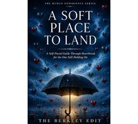 A Soft Place to Land: A Self-Paced Guide Through Heartbreak for the One Still Holding On