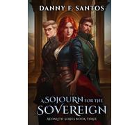 A Sojourn for the Sovereign: An Epic Fantasy Novel