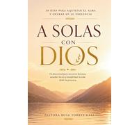 A Solas Con Dios: 30 Dias Para Aquietar el Alma y Entrar En Su Presencia