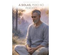 A solas, pero no perdido: Amando mi soledad