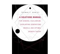 A Solutions Manual for General Equilibrium, Overlapping Generations Models, and Optimal Growth Theory