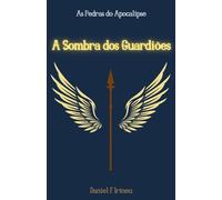 A Sombra dos Guardiões: As Pedras do Apocalipse