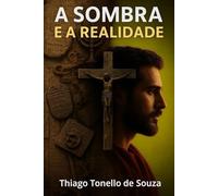 A sombra e a realidade: A sombra oculta no antigo testamento e a realidade em Cristo