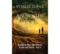 A Son with Strong Roots: Building Your Identity in Truth and Faith - Vol.1