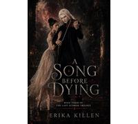 A Song Before Dying: Book Three of The Last Sunrise Trilogy