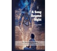 A Song Beyond Sight: The Blind Bard of Krishna: A Journey Through Leela, Dharma and Devotion