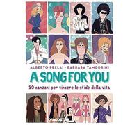 A song for you. 50 canzoni per vincere le sfide della vita