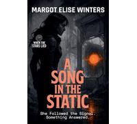A Song in the Static: She Followed the Signal. Something Answered.: 1