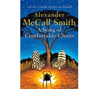 A Song of Comfortable Chairs - Mccall Smith Alexander