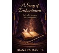 A Song of Enchantment: Dark Tales of Magic and Consequence
