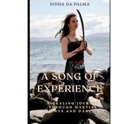 A Song Of Experience: A Healing Journey Through Martial Arts And Dance