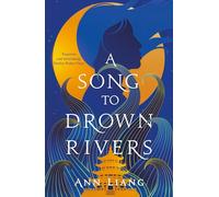 Ann Liang A Song to Drown Rivers (Copertina rigida)