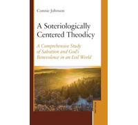 A Soteriologically Centered Theodicy: A Comprehensive Study of Salvation and God's Benevolence in an Evil World