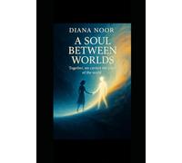 A Soul Between Worlds: Together, we carried the pain of the world