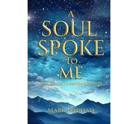 A Soul Spoke to Me: Soul's Guide to Navigate Purpose