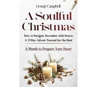 A Soulful Christmas: How to Navigate December with Grace: A 31-Day Advent Journal for the Soul