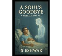 A SOUL'S GOODBYE: A message for All