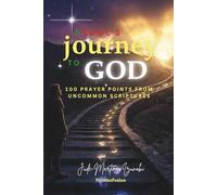 A SOUL'S JOURNEY TO GOD: 100 Prayer Points from Uncommon Scriptures