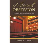 A Sound Obsession: Fifty-five Years of Opera at the Met