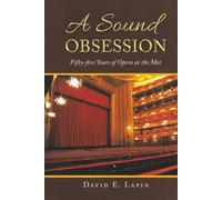 A Sound Obsession: Fifty-five Years of Opera at the Met