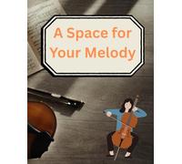 A Space for Your Melody: Music Writing Notebook For Kids - Perfect For Lessons and Practice, music notebook