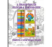 A Spanish - English Coloring book: Bi-Lingual learning of numbers and animal names