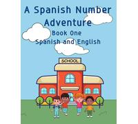 A Spanish Number Adventure Book One Spanish and English: Color, Count, and Learn: Numbers in Spanish and English