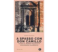 A spasso con Don Camillo. Guida al mondo piccolo di Giovannino Guareschi