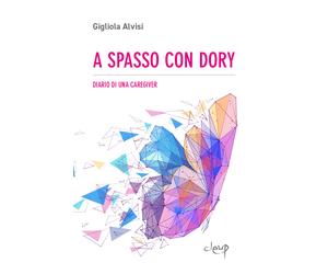 A spasso con Dory. Diario di una caregiver - Alvisi Gigliola