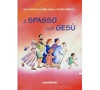 A spasso con Gesù. Le infinite storie della storia biblica. Con Adesivi