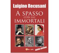 A spasso con gli immortali - Luigino Recusani, 2019, Youcanprint