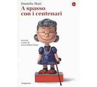 A spasso con i centenari ovvero L'arte di vivere bene invecchiando