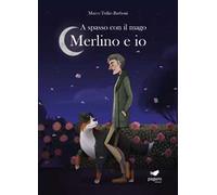 A spasso con il mago. Merlino e io