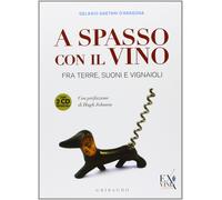 A spasso con il vino. Fra terre, suoni e vignaioli. Con 2 CD Audio