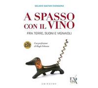 A spasso con il vino. Fra terre, suoni e vignaioli. Ediz. illustrata. Con 2 CD Audio