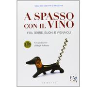 A spasso con il vino. Fra terre, suoni e vignaioli. Ediz. illustrata. Con 2 CD Audio