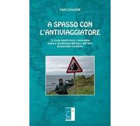 A spasso con l'antiviaggiatore. 12 storie inedite brevi e brevissime nuove e vecchissime dell'uno e dell'altro da entrambi raccontate