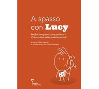 A spasso con Lucy. Perché mangiamo come parliamo? Virtù e valore delle proteine animali