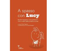 A spasso con Lucy. Perché mangiamo come parliamo? Virtù e valore delle proteine animali
