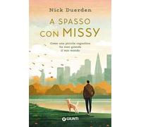 A spasso con Missy. Come una piccola cagnolina ha reso grande il mio mondo