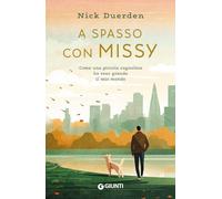 A SPASSO CON MISSY. COME UNA PICCOLA CAGNOLINA HA RESO GRANDE IL MIO MONDO -