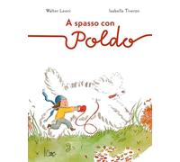 A spasso con Poldo. L'incredibile avventura di un cane e della sua padroncina