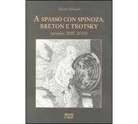 A spasso con Spinoza, Breton e Trotsky. Poesie (2007-2010)