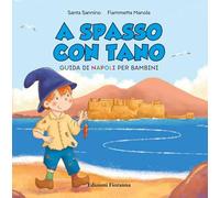 A spasso con Tano. Guida di Napoli per bambini