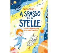 A spasso fra le stelle. Le storie della buonanotte di un grande scienziato...