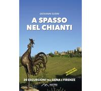 Libri Susini Giovanni - A Spasso Nel Chianti. 20 Escursioni Tra Siena E Firenze.