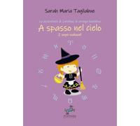 A spasso nel cielo. I segni zodiacali. Le avventure di Carolina, la strega...