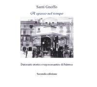 A spasso nel tempo: Dizionario storico e toponomastico di Palermo